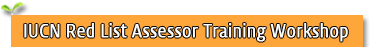 IUCN Red List Assessor Training Workshop

